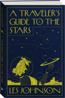 A TRAVELER'S GUIDE TO THE STARS