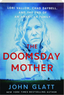 THE DOOMSDAY MOTHER: Lori Vallow, Chad Daybell, and the End of an American Family