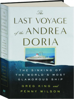 THE LAST VOYAGE OF THE <I>ANDREA DORIA:</I> The Sinking of the World's Most Glamorous Ship