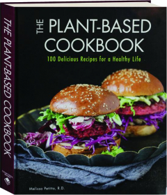 THE PLANT-BASED COOKBOOK: 100 Delicious Recipes for a Healthy Life