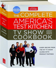 THE COMPLETE <I>AMERICA'S TEST KITCHEN</I> TV SHOW COOKBOOK 2001-2023