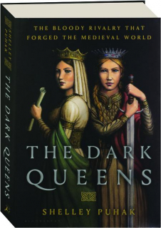THE DARK QUEENS: The Bloody Rivalry That Forged the Medieval World