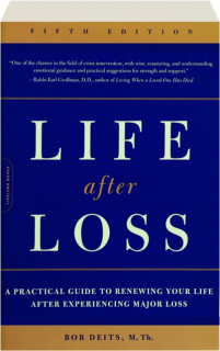 LIFE AFTER LOSS: A Practical Guide to Renewing Your Life After Experiencing Major Loss