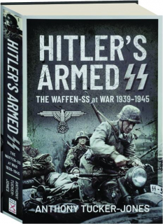 HITLER'S ARMED SS: The Waffen-SS at War 1939-1945