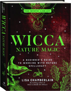 WICCA NATURE MAGIC: A Beginner's Guide to Working with Nature Spellcraft