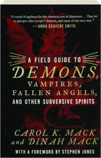 A FIELD GUIDE TO DEMONS, VAMPIRES, FALLEN ANGELS, AND OTHER SUBVERSIVE SPIRITS