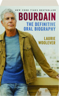BOURDAIN: The Definitive Oral Biography