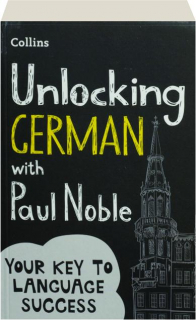 UNLOCKING GERMAN WITH PAUL NOBLE: Your Key to Language Success