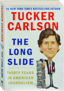 THE LONG SLIDE: Thirty Years in American Journalism