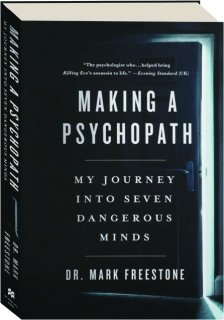 MAKING A PSYCHOPATH: My Journey into Seven Dangerous Minds