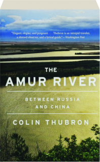 THE AMUR RIVER: Between Russia and China