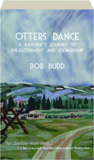 OTTERS DANCE: A Rancher's Journey to Enlightenment and Stewardship