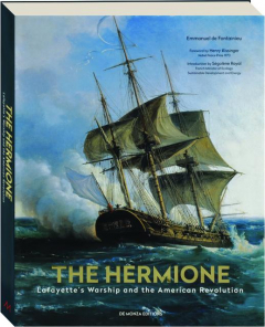 THE <I>HERMIONE:</I> Lafayette's Warship and the American Revolution