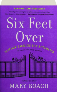 SIX FEET OVER: Science Tackles the Afterlife