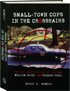 SMALL-TOWN COPS IN THE CROSSHAIRS: The 1972 Sniper Slayings of Policemen William Davis and Richard Posey