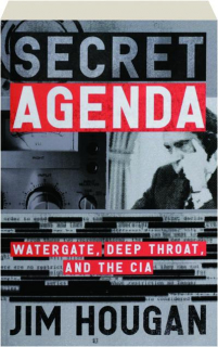 SECRET AGENDA: Watergate, Deep Throat, and the CIA