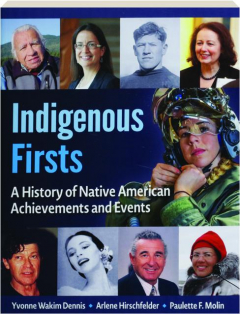 INDIGENOUS FIRSTS: A History of Native American Achievements and Events