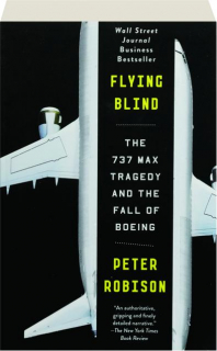 FLYING BLIND: The 737 Max Tragedy and the Fall of Boeing