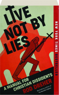 LIVE NOT BY LIES: A Manual for Christian Dissidents