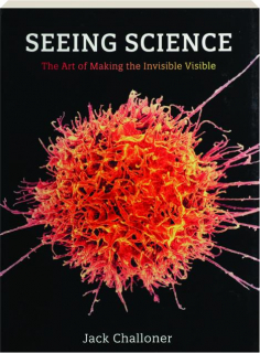 SEEING SCIENCE: The Art of Making the Invisible Visible