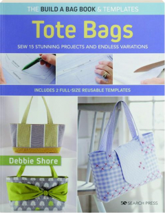 TOTE BAGS: The Build a Bag Book & Templates