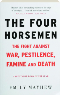 THE FOUR HORSEMEN: The Fight Against War, Pestilence, Famine and Death
