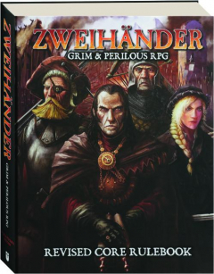ZWEIHANDER GRIM & PERILOUS RPG: Revised Core Rulebook