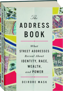 THE ADDRESS BOOK: What Street Addresses Reveal About Identity, Race, Wealth, and Power