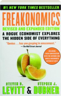 FREAKONOMICS, REVISED EDITION: A Rogue Economist Explores the Hidden Side of Everything