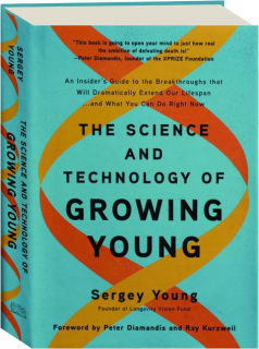 THE SCIENCE AND TECHNOLOGY OF GROWING YOUNG