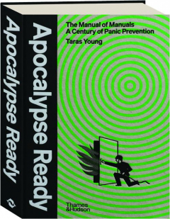 APOCALYPSE READY: The Manual of Manuals--A Century of Panic Prevention