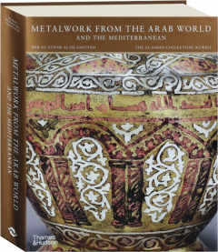 METALWORK FROM THE ARAB WORLD AND THE MEDITERRANEAN