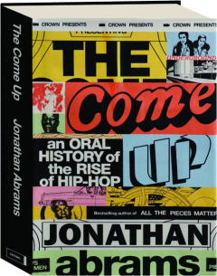 THE COME UP: An Oral History of the Rise of Hip-Hop