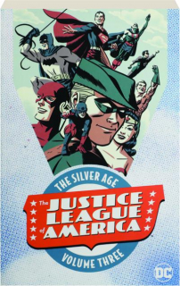 THE JUSTICE LEAGUE OF AMERICA, VOLUME THREE: The Silver Age