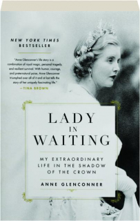 LADY IN WAITING: My Extraordinary Life in the Shadow of the Crown