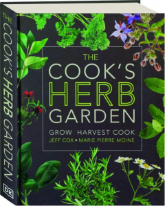 THE COOK'S HERB GARDEN: Grow, Harvest, Cook
