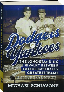 DODGERS VS. YANKEES: The Long-Standing Rivalry Between Two of Baseball's Greatest Teams