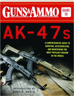 <I>GUNS & AMMO</I> GUIDE TO AK-47S
