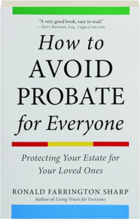 HOW TO AVOID PROBATE FOR EVERYONE: Protecting Your Estate for Your Loved Ones
