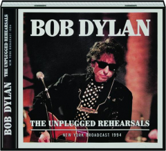 BOB DYLAN: The Unplugged Rehearsals