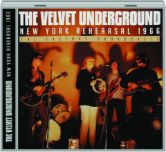 THE VELVET UNDERGROUND: New York Rehearsal 1966
