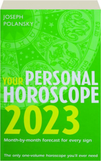 YOUR PERSONAL HOROSCOPE 2023: Month-by-Month Forecast for Every Sign