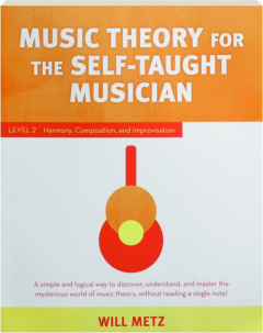 MUSIC THEORY FOR THE SELF-TAUGHT MUSICIAN, Level 2: Harmony, Composition, and Improvisation
