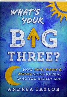 WHAT'S YOUR BIG THREE? How Sun, Moon & Rising Signs Reveal Who You Really Are
