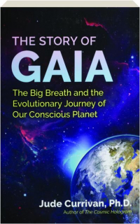 THE STORY OF GAIA: The Big Breath and the Evolutionary Journey of Our Conscious Planet