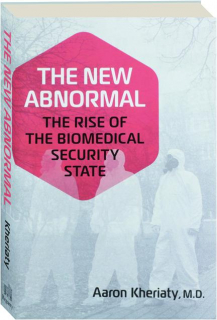 THE NEW ABNORMAL: The Rise of the Biomedical Security State