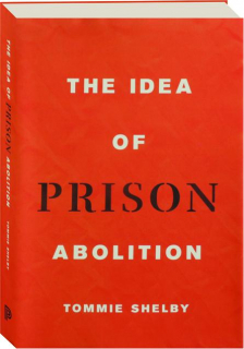 THE IDEA OF PRISON ABOLITION