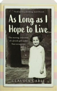 AS LONG AS I HOPE TO LIVE: The Moving, True Story of a Jewish Girl Under Nazi Occupation