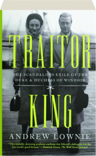 TRAITOR KING: The Scandalous Exile of the Duke & Duchess of Windsor