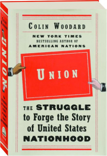 UNION: The Struggle to Forge the Story of United States Nationhood